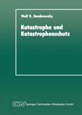 Katastrophe und Katastrophenschutz : Eine soziologische Analyse - Dombrowsky, Wolf R.