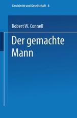 Der gemachte Mann : Konstruktion und Krise von MÃ¤nnlichkeiten - Connell, Robert W.