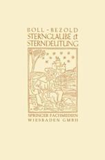 Sternglaube Und Sterndeutung: Die Geschichte Und Das Wesen Der Astrologie - Boll, Franz