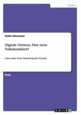 Digitale Demenz. Eine neue Volkskrankheit?:Leben ohne Geist. Darstellung der Demenz - Schumann, Heiko