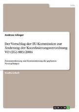 Der Vorschlag Der EU-Kommission Zur Ã„nderung Der Koordinierungsverordnung VO (EG) 883/2004 - Andreas Islinger