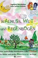Walnuss, Wut und Regenbogen - BrandstÃ¶tter, Magdalena
