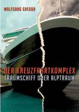 Der Kreuzfahrtkomplex:Traumschiff oder Alptraum - Gregor, Wolfgang