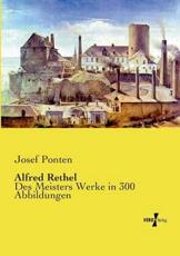 Alfred Rethel:Des Meisters Werke in 300 Abbildungen - Ponten, Josef