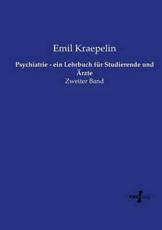 Psychiatrie - ein Lehrbuch fÃ¼r Studierende und Ã„rzte:Zweiter Band - Kraepelin, Emil