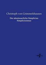 Der abenteuerliche Simplicius Simplicissimus - Grimmelshausen, Christoph von