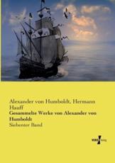Gesammelte Werke von Alexander von Humboldt - Humboldt, Alexander Von