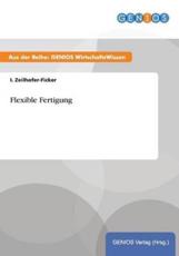 Flexible Fertigung - Zeilhofer-Ficker, I.