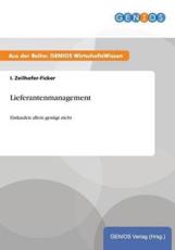 Lieferantenmanagement:Einkaufen allein genÃ¼gt nicht - Zeilhofer-Ficker, I.