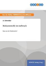 Biokunststoffe im Aufbruch:Raus aus der Marktnische! - Schneider, A.