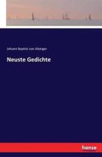 Neuste Gedichte - Alxinger, Johann Baptist von