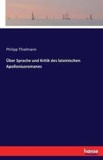 Ãœber Sprache und Kritik des lateinischen Apolloniusromanes - Thielmann, Philipp