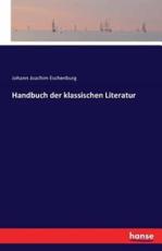 Handbuch der klassischen Literatur - Eschenburg, Johann Joachim
