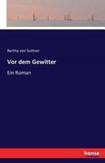 Vor dem Gewitter:Ein Roman - Suttner, Bertha von