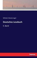Deutsches Lesebuch:II. Band - Wackernagel, Wilhelm