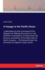 A Voyage to the Pacific Ocean:Undertaken by the Command of His Majesty for Making Discoveries in the Northern Hemisphere to Determine the Position and Extent of the West Side of North America ... Performed Under the Direction of Captains Cook, Clerke