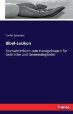 Bibel-Lexikon  :RealwÃ¶rterbuch zum Handgebrauch fÃ¼r Geistliche und Gemeindeglieder - Schenkel, Daniel