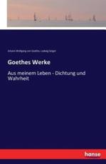 Goethes Werke:Aus meinem Leben - Dichtung und Wahrheit - Goethe, Johann Wolfgang von