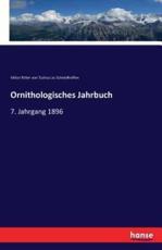 Ornithologisches Jahrbuch:7. Jahrgang 1896 - Viktor R. von Tschusi zu Schmidhoffen