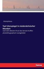 Tyel Ulenspiegel in niedersächsischer Mundart: nach dem ältesten Druck des Servais Kruffter photolithographisch nachgebildet