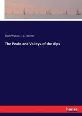 The Peaks and Valleys of the Alps - Walton, Elijah