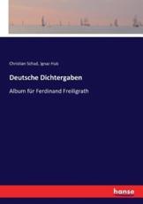 Deutsche Dichtergaben:Album fÃ¼r Ferdinand Freiligrath - Schad, Christian