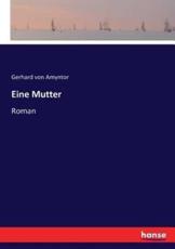 Eine Mutter :Roman - Amyntor, Gerhard von