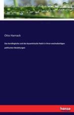 Das karolingische und das byzantinische Reich in ihren wechselseitigen politischen Beziehungen - Harnack, Otto