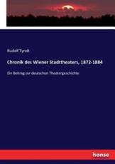Chronik des Wiener Stadttheaters, 1872-1884 :Ein Beitrag zur deutschen Theatergeschichte - Tyrolt, Rudolf