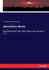SÃ¤mmtliche Werke :Die Abenteuer des Don Sylvio von Rosalva - T. 2 - Wieland, Christoph Martin