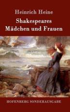 Shakespeares MÃ¤dchen und Frauen - Heine, Heinrich