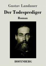 Der Todesprediger:Roman - Landauer, Gustav