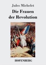 Die Frauen der Revolution - Michelet, Jules