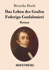 Das Leben des Grafen Federigo Confalonieri:Roman - Huch, Ricarda