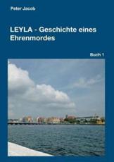 Leyla - Geschichte Eines Ehrenmordes - Peter Jacob