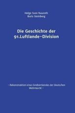 Die Geschichte Der 91. Luftlande-Division - Helge Sven Nauroth, Boris Steinberg