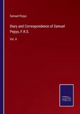 Diary and Correspondence of Samuel Pepys, F.R.S.:Vol. II