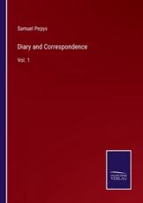 Diary and Correspondence:Vol. 1