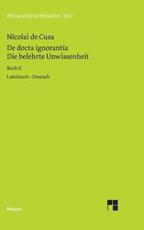 Die belehrte Unwissenheit (De docta ignorantia) / Die belehrte Unwissenheit / De docta ignorantia - Nikolaus von Kues