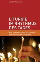 Liturgie im Rhythmus des Tages - Lumma, Liborius Olaf