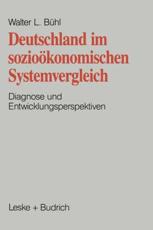 Deutschland im sozioÃ¶konomischen Systemvergleich : Diagnose und Entwicklungsperspektive - BÃ¼hl, Walter L.