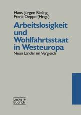 Arbeitslosigkeit Und Wohlfahrtsstaat in Westeuropa - Hans-JÃ¼rgen Bieling (editor), Frank Deppe (editor)