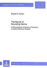 The Secret of Sounding Native A Phonological Analysis of Proclitics in North American English - Brigitte K Gulden