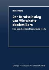 Der Berufseinstieg Von Wirtschaftsakademikern - Heike Welte (co-author)