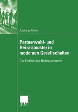 Partnerwahl- und Heiratsmuster in modernen Gesellschaften : Der Einfluss des Bildungssystems - Timm, Andreas