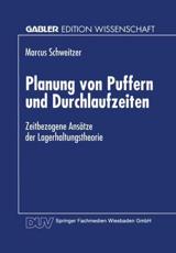 Planung von Puffern und Durchlaufzeiten : Zeitbezogene AnsÃ¤tze der Lagerhaltungstheorie - Schweitzer, Marcus