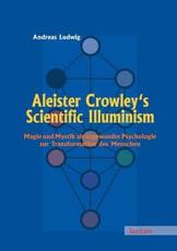 Aleister Crowley's Scientific Illuminism - Ludwig, Andreas