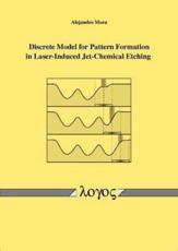 Discrete Model for Pattern Formation in Laser-Induced Jet-Chemical Etching - Alejandro Mora