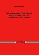 Fast and Accurate Finite-Element Multigrid Solvers for Pde Simulations on Gpu Clusters - Dominik Goddeke