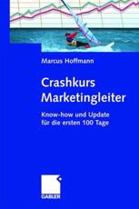 Crashkurs Marketingleiter : Know-how und Update fÃ¼r die ersten 100 Tage - Hoffmann, Marcus